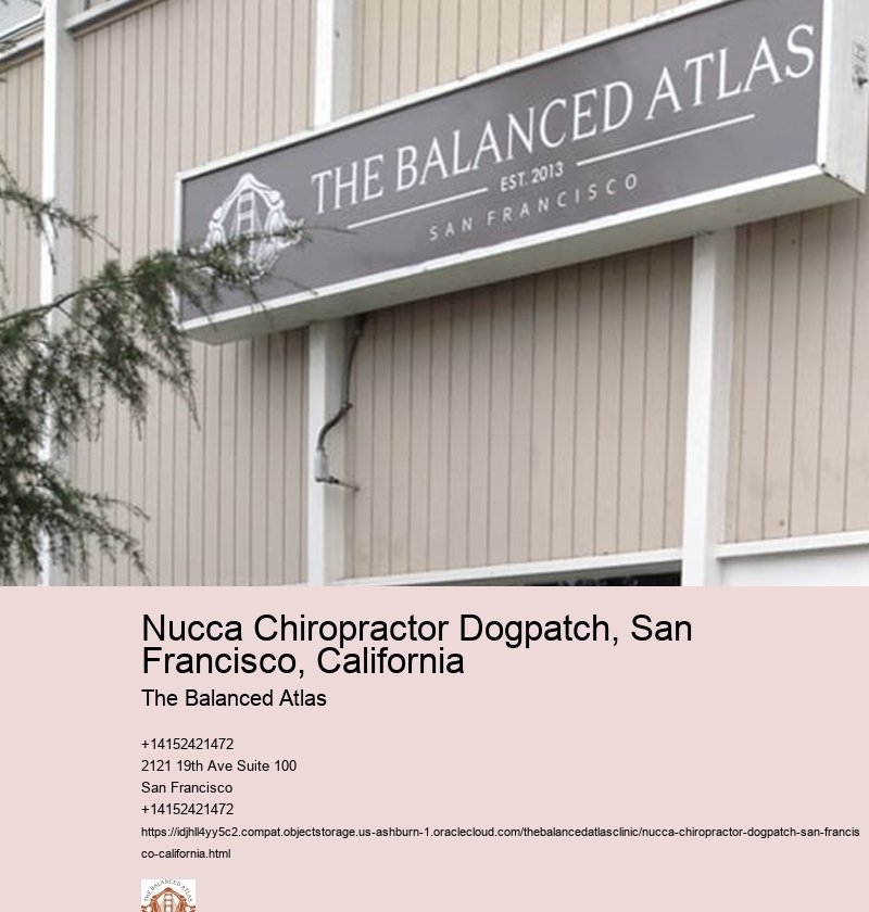 Nucca Chiropractor Dogpatch, San Francisco, California The Balanced Atlas Nucca Chiropractor East Palo Alto, California