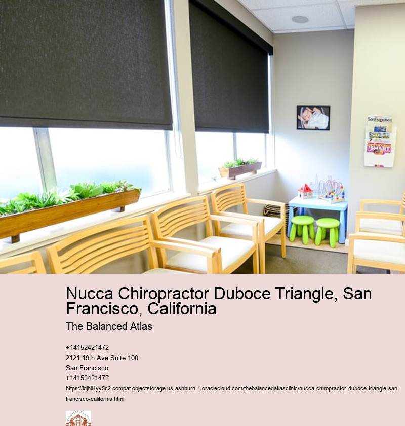 Nucca Chiropractor Duboce Triangle, San Francisco, California The Balanced Atlas Nucca Chiropractor Outer Mission, San Francisco, California