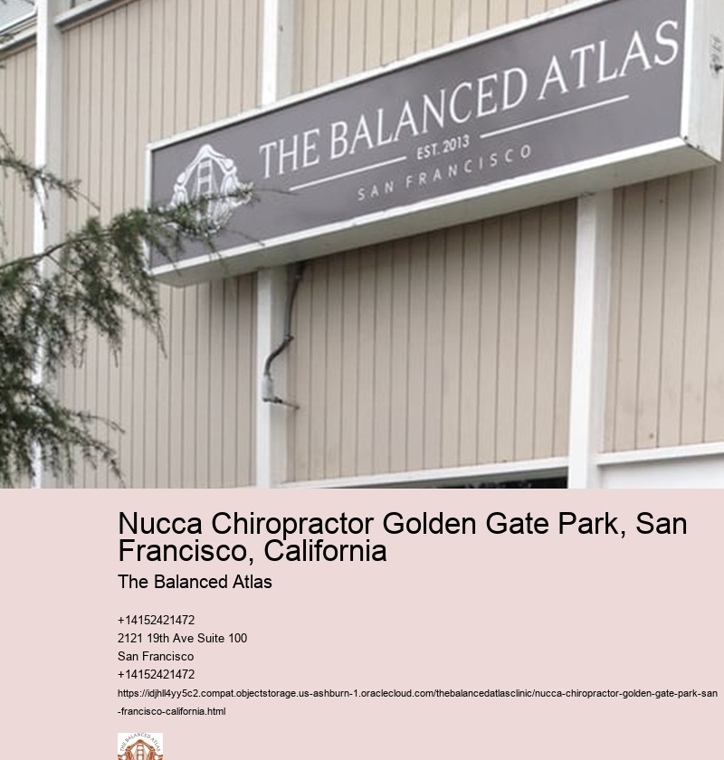Nucca Chiropractor Golden Gate Park, San Francisco, California The Balanced Atlas Nucca Chiropractor Presidio Heights, San Francisco, California