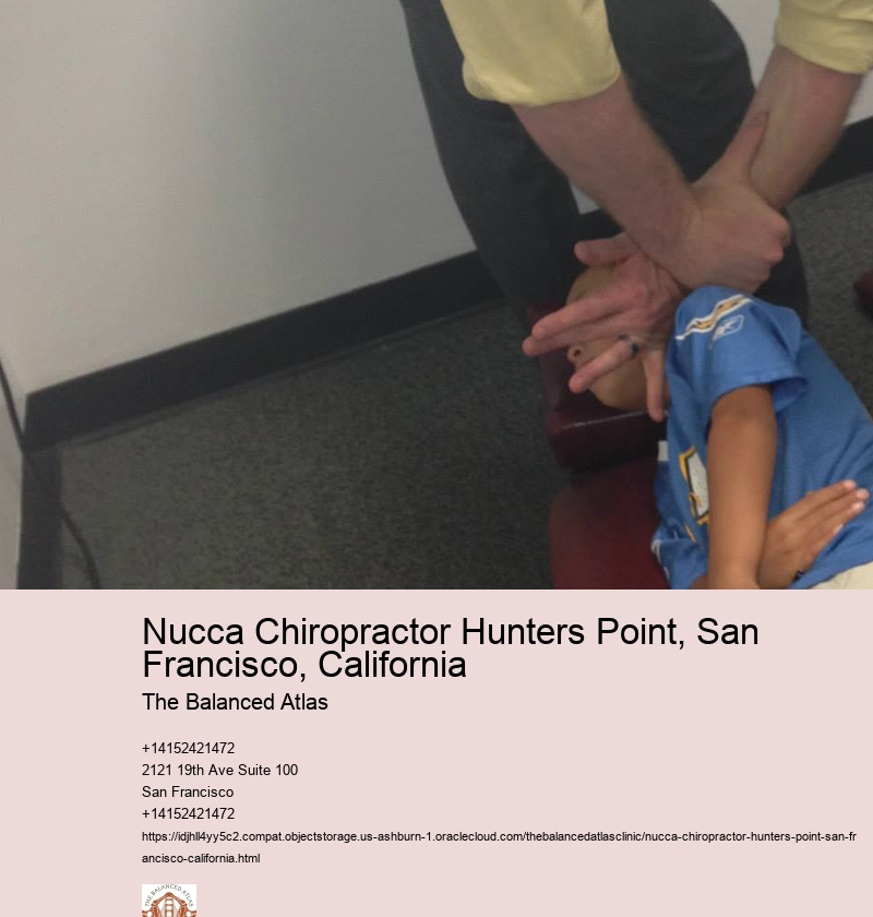 Nucca Chiropractor Hunters Point, San Francisco, California The Balanced Atlas Nucca Chiropractor Diamond Heights, San Francisco, California