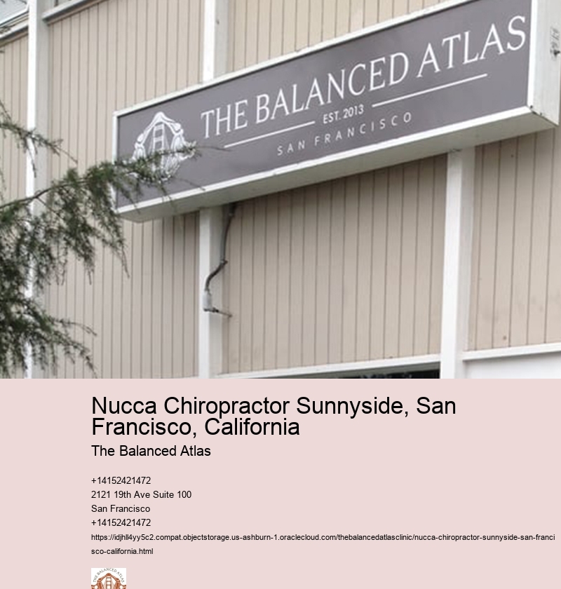 Nucca Chiropractor Sunnyside, San Francisco, California The Balanced Atlas Nucca Chiropractor Sunnyside, San Francisco, California